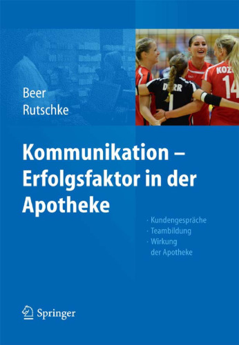 Kommunikation - Erfolgsfaktor in der Apotheke: Kundengespräche, Teambildung, Wirkung der Apotheke  