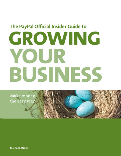 The PayPal Official Insider Guide to Growing Your Business: Make money the easy way (PayPal Press)