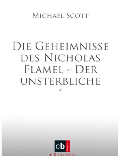 Die Geheimnisse des Nicholas Flamel - Der unsterbliche Alchemyst