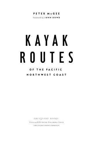 Kayak Routes of the Pacific Northwest Coast: From Northern Oregon to British Columbia's North Coast