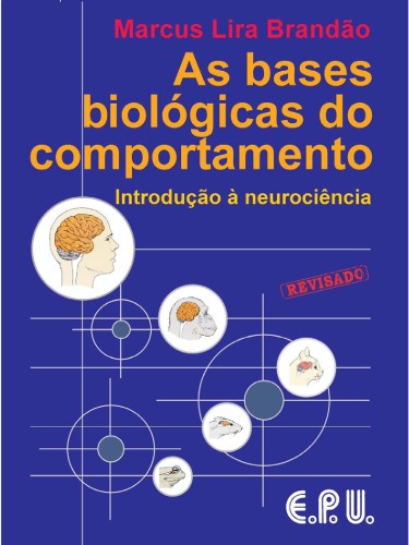 BASES BIOLOGICAS DO COMPORTAMENTO: INTRODUÇAO A NEUROCIENCIA