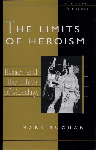 The Limits of Heroism: Homer and the Ethics of Reading
