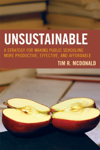 UNSUSTAINABLE: A Strategy for Making Public Schooling More Productive, Effective, and Affordable (Innovations in Education)  