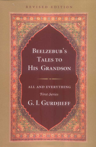 Beelzebub’s Tales to His Grandson: An Objectively Impartial Criticism of the Life of Man, Revised Edition ()