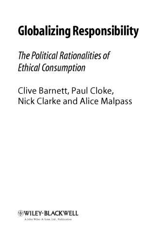 Globalizing Responsibility: The Political Rationalities of Ethical Consumption (RGS-IBG Book Series)