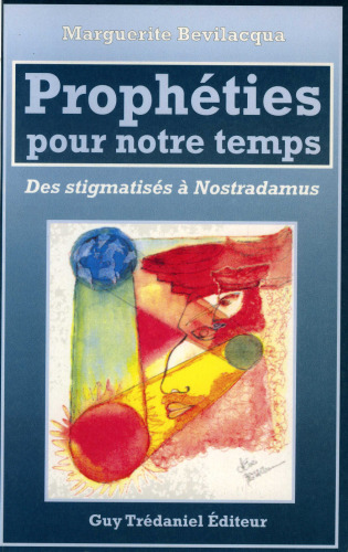 Prophéties pour notre temps: des stigmatisés à Nostradamus