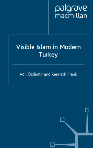 Visible Islam in Modern Turkey (Library of Philosophy and Religion)  