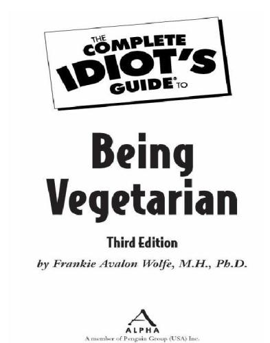 The Complete Idiot's Guide to Being Vegetarian, 3rd Edition