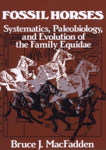 Fossil Horses: Systematics, Paleobiology, and Evolution of the Family Equidae