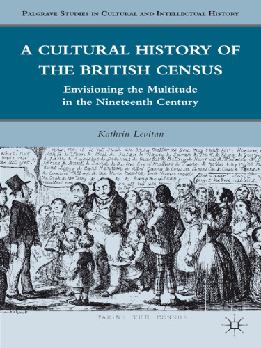 A Cultural History of the British Census: Envisioning the Multitude in the Nineteenth Century ()