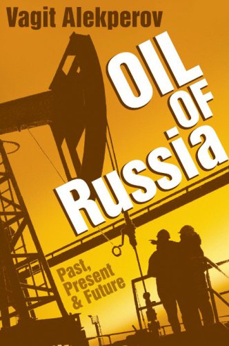 Oil of Russia: Past, Present & Future