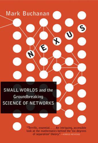 Nexus: Small Worlds and the Groundbreaking Theory of Networks  