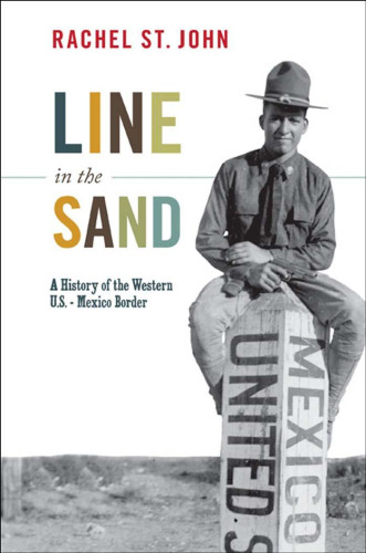 Line in the Sand: A History of the Western U.S.-Mexico Border  