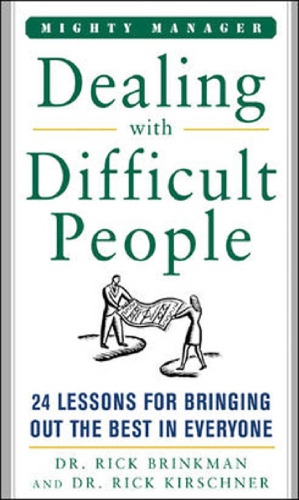 Dealing With Difficult People: 24 Lessons for Bring Out the Best In Everyone (Mighty Managers Series)  