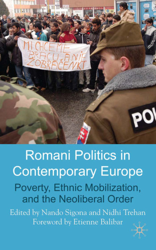 Romani Politics in Contemporary Europe: Poverty, Ethnic Mobilization, and the Neo-liberal Order