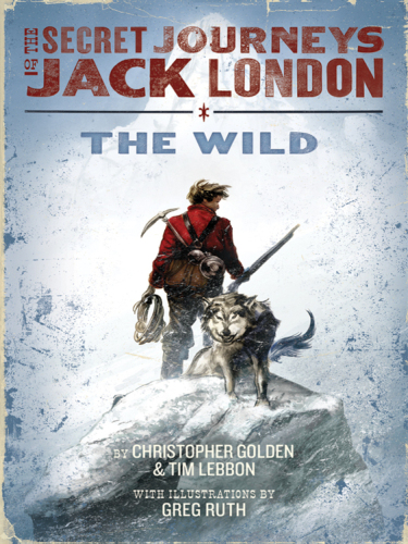 The Secret Journeys of Jack London, Book One: The Wild