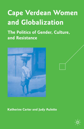 Cape Verdean Women and Globalization: The Politics of Gender, Culture, and Resistance  