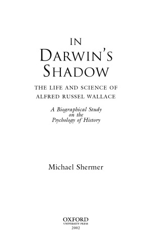 In Darwin’s Shadow. The Life and Science of Alfred Russel Wallace