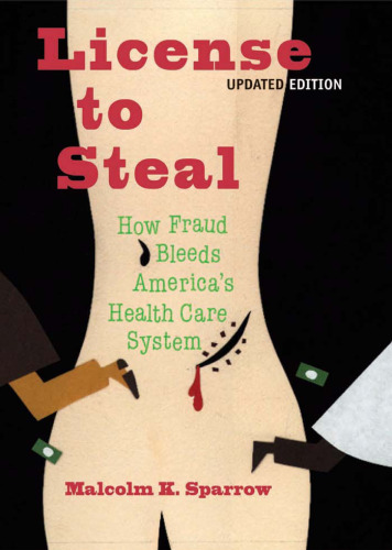 License To Steal: How Fraud bleeds america's health care system Updated edition