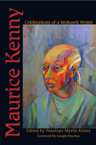 Maurice Kenny: Celebrations of a Mohawk Writer  