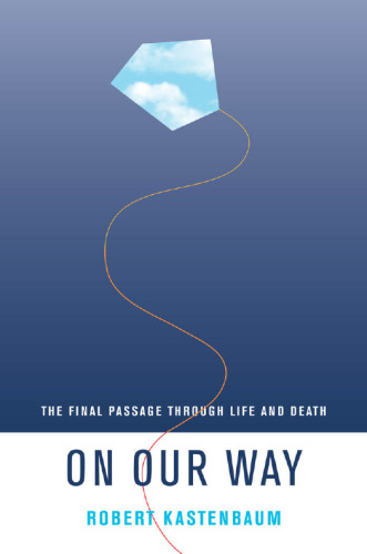 On Our Way: The Final Passage through Life and Death (Life Passages)