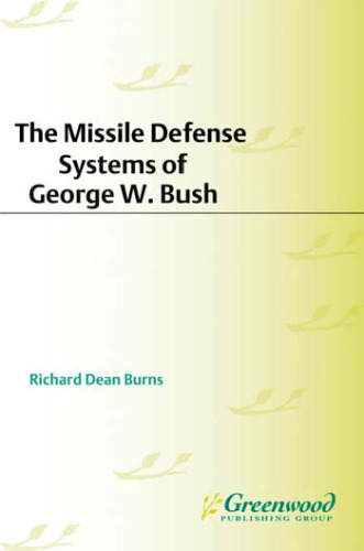 The Missile Defense Systems of George W. Bush: A Critical Assessment ()