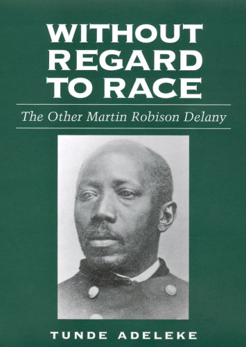 Without Regard to Race: The Other Martin Robison Delany