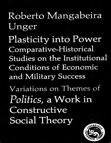 Plasticity Into Power: Comparative-Historical Studies on the Institutional Conditions of Economic and Military Success: A Work in Constructive Social Theory  