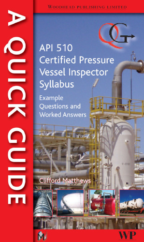 Quick Guide to API 510 Certified Pressure Vessel Inspector Syllabus: Example Questions and Worked Answers