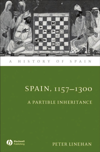 Spain, 1157-1300 A Partible Inheritance (A History of Spain)  