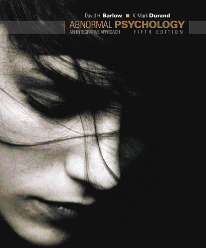 Abnormal Psychology: An Integrative Approach , Fifth Edition