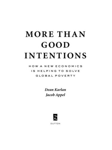 More Than Good Intentions: How a New Economics Is Helping to Solve Global Poverty
