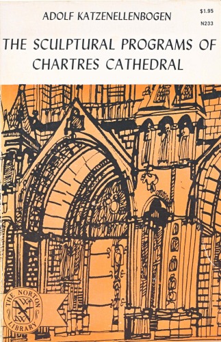 The Sculptural Programs of Chartres Cathedral: Christ, Mary, Ecclesia