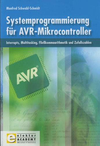 Systemprogrammierung für AVR-Mikrocontroller: Interrupts, Multitasking, Fließkommaarithmetik und Zufallszahlen: BD 1
