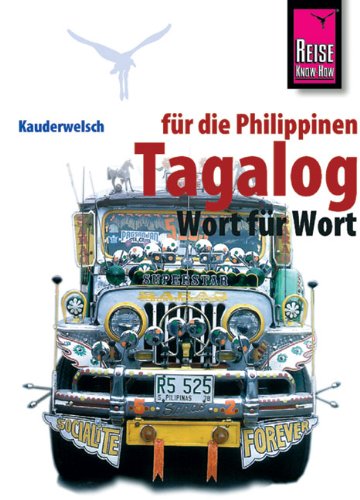 Tagalog (Philipino) - Wort für Wort. Für die Philippinen: Kauderwelsch, Tagalog (Pilipino) Wort für Wort