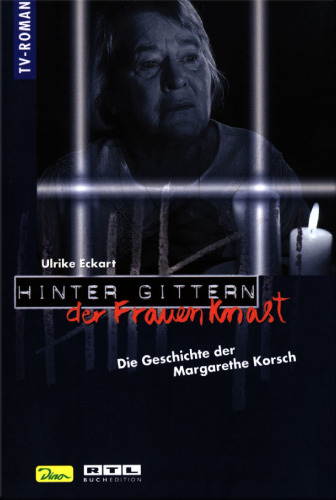 Die Geschichte der Margarethe Korsch (Hinter Gittern, der Frauenknast - Band 8)  