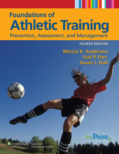 Foundations of Athletic Training: Prevention, Assessment, and Management (SPORTS INJURY MANAGEMENT ( ANDERSON))