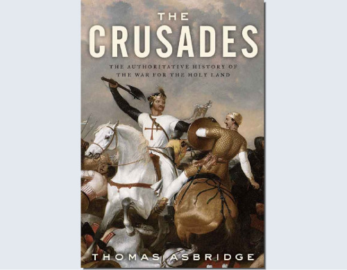 The Crusades: the authoritative history of the war for the Holy Land  