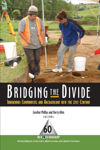 Bridging the Divide: Indigenous Communities and Archaeology into the 21st Century (One World Archaeology)  
