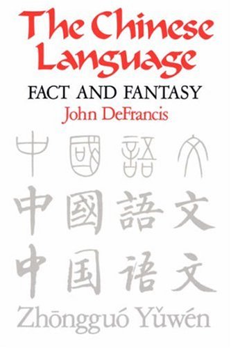 The Chinese language: fact and fantasy