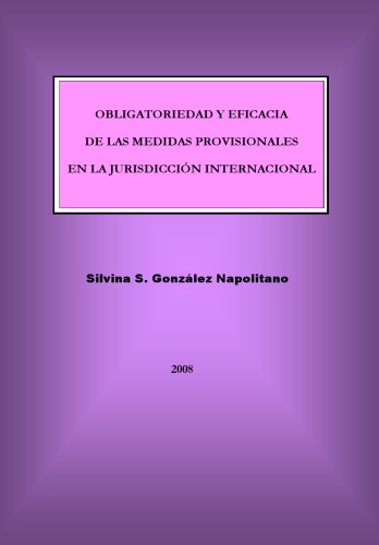 Obligatoriedad y eficacia de las medidas provisionales en la jurisdicción internacional