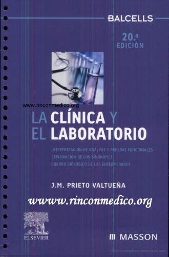 La clínica y el laboratorio: interpretación de análisis y pruebas funcionales, exploración de los síndromes, cuadro biológico de las enfermedades