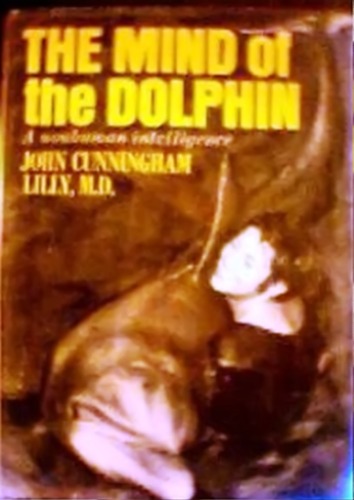 The Mind of the Dolphin: A Nonhuman Intelligence