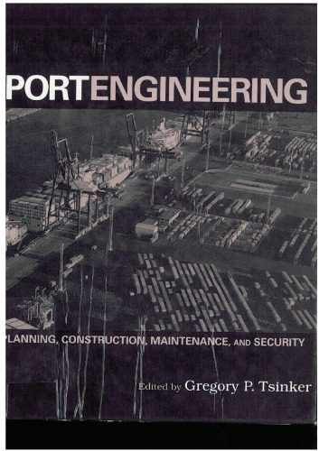 Port Engineering: Planning, Construction, Maintenance, and Security