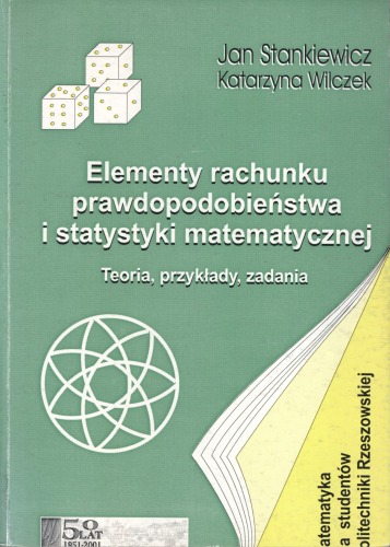 Elementy rachunku prawdopodobieństwa i statystyki matematycznej: teoria, przykłady, zadania