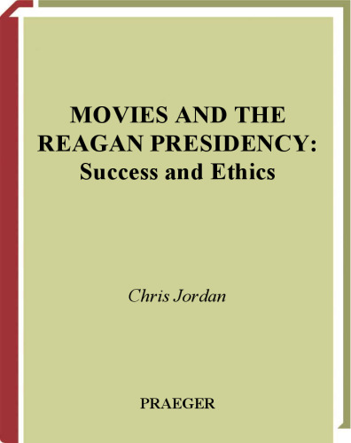 Movies and the Reagan Presidency: Success and Ethics
