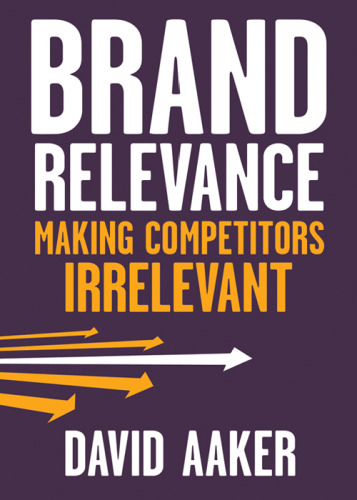 Brand Relevance: Making Competitors Irrelevant  