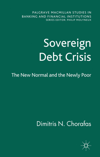 Sovereign Debt Crisis: The New Normal and the Newly Poor (Palgrave Macmillan Studies in Banking and Financial Institutions)  