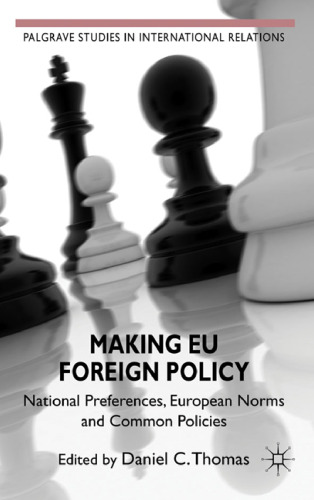 Making EU Foreign Policy: National Preferences, European Norms and Common Policies (Palgrave Studies in International Relations Studies)