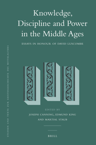 Knowledge, Discipline and Power in the Middle Ages: Essays in Honour of David Luscombe  